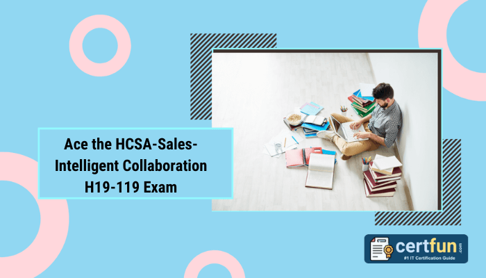 Ace the HCSA-Sales-Intelligent Collaboration H19-119 Exam