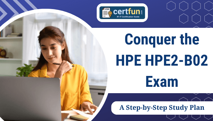 Person studying on a laptop with text: 'Conquer the HPE HPE2-B02 Exam - A Step-by-Step Study Plan' displayed next to them.