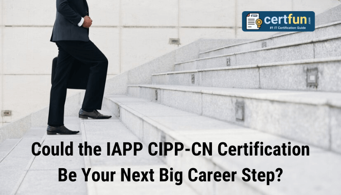 The image features a professional ascending a staircase, symbolizing career advancement, alongside the text, "Could the IAPP CIPP-CN Certification Be Your Next Big Career Step?" It highlights the potential of the IAPP CIPP-CN certification to enhance career opportunities. Positioned at the top right is the "certfun" logo with the tagline "# IT Certification Guide," emphasizing the resource's focus on IT certifications. The design effectively conveys the message of professional growth through certification.