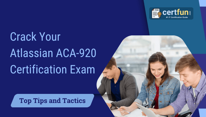 The image appears to be a promotional banner for preparing for the Atlassian ACA-920 Certification Exam. The text on the banner reads: "Crack Your Atlassian ACA-920 Certification Exam Top Tips and Tactics" It also features a logo that says "certfun.com - #1 IT Certification Guide", and includes an image of individuals studying together.