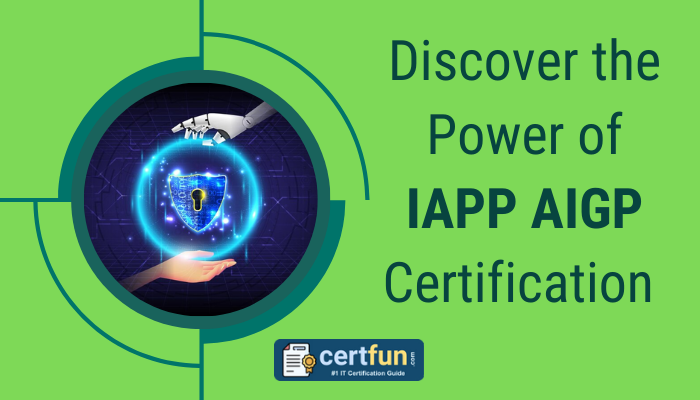 Discover the Power of IAPP AIGP Certification