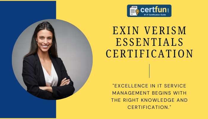 EXIN VeriSM Essentials Certification graphic featuring a smiling woman in business attire. The banner includes the CertFun logo and the tagline: 'Excellence in IT service management begins with the right knowledge and certification,' emphasizing the importance of certification in IT service management.