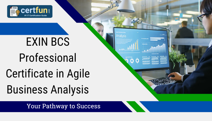 EXIN BCS Professional Certificate in Agile Business Analysis Your Pathway to Success