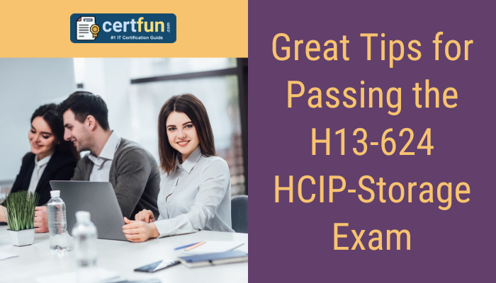 Great Tips for Passing the H13-624 HCIP-Storage Exam
