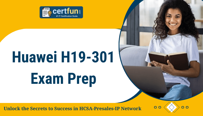 Banner featuring the certfun.com logo and a smiling woman holding a book while sitting with a laptop. The text reads 'Huawei H19-301 Exam Prep' with a tagline below saying 'Unlock the Secrets to Success in HCSA-Presales-IP Network' on a yellow and white background.