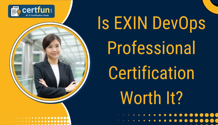 Is EXIN DevOps Professional Certification Worth It?