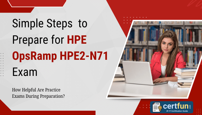 Image showing a woman seated in a library setting, working on a laptop, with books around her. The text on the image reads: 'Simple Steps to Prepare for HPE OpsRamp HPE2-N71 Exam. How Helpful Are Practice Exams During Preparation?' in red and black fonts, against a white and red geometric background.