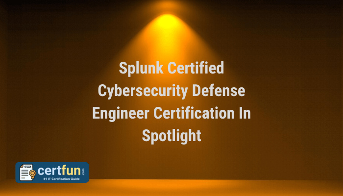 The image is titled "Splunk Certified Cybersecurity Defense Engineer Certification In Spotlight". It features the Certfun logo with the tagline "#1 IT Certification Guide," and the text is illuminated by a spotlight in a dark background. Let me know if you need further details or assistance!