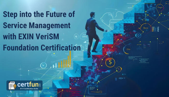 A professional in a business suit ascending a digital staircase surrounded by futuristic data charts and technological icons, symbolizing progress in IT service management. The text on the image reads, 'Step into the Future of Service Management with EXIN VeriSM Foundation Certification,' with the certfun logo displayed in the corner.