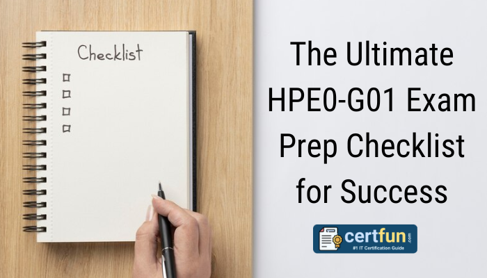 The Ultimate HPE0-G01 Exam Prep Checklist for Success