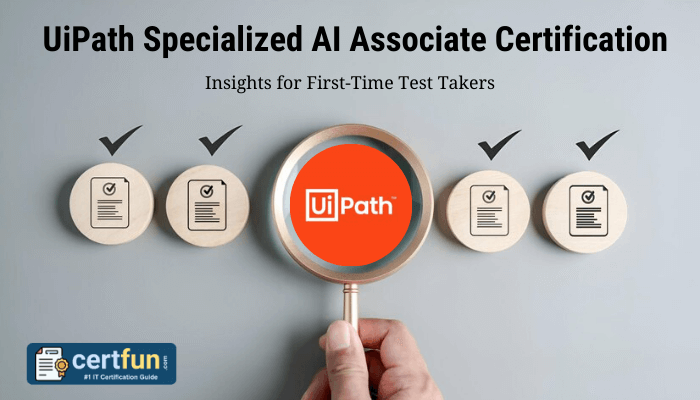 The image features a promotional graphic for the "UiPath Specialized AI Associate Certification," with the tagline "Insights for First-Time Test Takers." It includes a magnifying glass highlighting the UiPath logo and checkmarks symbolizing completion, along with the branding of CertFun at the bottom, labeled as an "IT Certification Guide."