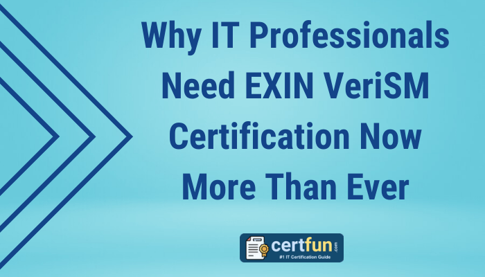 Why IT Professionals Need EXIN VeriSM Certification Now More Than Ever"  At the bottom, there's a logo for certfun.com, labeled as "#1 IT Certification Guide.