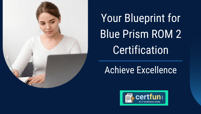 A woman working on a laptop with the text 'Your Blueprint for Blue Prism ROM 2 Certification: Achieve Excellence' and the Certfun logo displayed below.